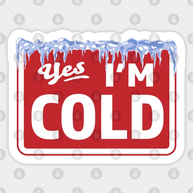 Yes, I'm Cold Sign - Freezing & Funny Sarcastic Vintage Sticker by OrangeMonkeyArt